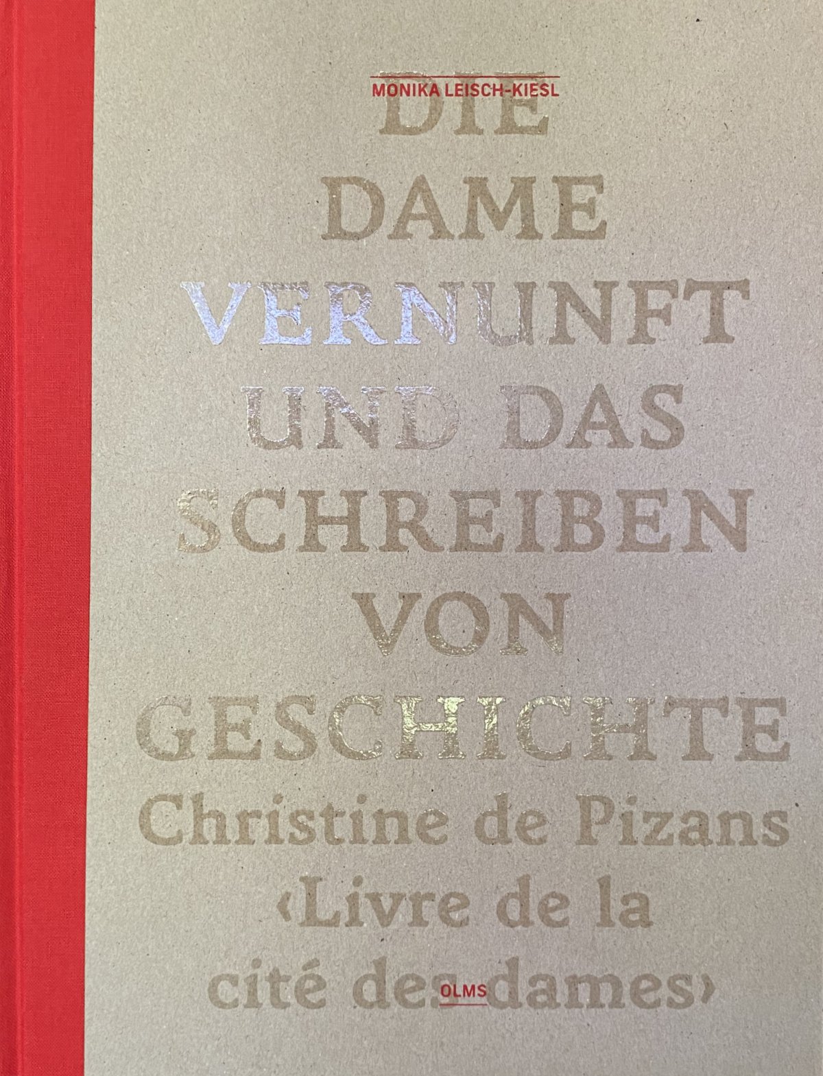 Die Dame Vernunft und das Schreiben von Geschichte. Christine de Pizans «Livre de la cité des dames»